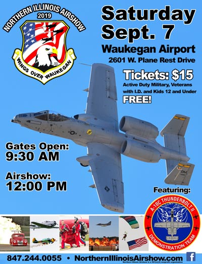 The Northern Illinois Airshow (formerly known as Wings Over Waukegan/Waukegan Air Show) will be held September 12, 2020. Gates open at 9:30 am - Air Show starts at Noon. Tickets are $15 each at the gate. Active Duty, Retired Military, and Veterans with Military ID or State Veterans ID are admitted free. Picture ID required for veterans using DD214 or any other ID that does not include your photo. Kids 12 and under are always free! Free Parking